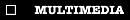 multimedia